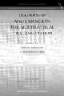 Image for Leadership and Change in the Multilateral Trading System