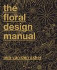 Image for The floral design manual  : materials &amp; techniques