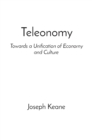 Image for Teleonomy : Towards a Unification of Economy and Culture