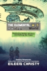 Image for The Elemental World : Exploring Hidden Realms and Saving the Town