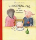 Image for Hedgehog, pig, and the sweet little friend