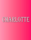 Image for Charlotte : 100 Pages 8.5&quot; X 11&quot; Personalized Name on Notebook College Ruled Line Paper
