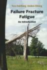 Image for Failure, fracture, fatigue  : an introduction