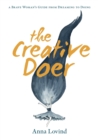 Image for The Creative Doer : A Brave Woman&#39;s Guide from Dreaming to Doing