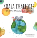 Image for Koala Charlotte and The Miraculous World