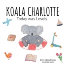 Image for Koala Charlotte - Today was Lovely