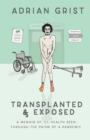 Image for Transplanted &amp; Exposed: A memoir of ill health seen through the prism of a pandemic