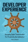 Image for Developer Experience : Navigating Digital Transformation For Productivity And Satisfaction