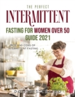 Image for The Perfect Intermittent Fasting for Women Over 50 : Pros and Cons of Intermittent Fasting