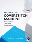 Image for Master the Coverstitch Machine : The Complete Coverstitch Sewing Guide