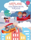 Image for Airplane Coloring Book for Kids : Wonderful Airplanes Coloring And Activity Book for Kids, Boys and Girls. Perfect Airplane Gifts for Children and Toddlers who love to play with airplanes and enjoy wi