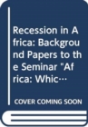 Image for Recession in Africa : Background Papers to the Seminar &quot;Africa: Which Way Out of Recession?&quot;