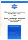 Image for Refugee and Labour Movement in Sub-Saharan Africa and Shelter Provision and Settlement Policies for Refugees