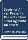 Image for Seeds for African Peasants : Peasants&#39; Needs and Agricultural Research - Case of Zimbabwe