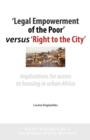 Image for &#39;legal Empowerment of the Poor&#39; Versus &#39;right to the City&#39; : Implications for Access to Housing in Urban Africa