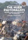 Image for The Nuer Pastoralists - Between Large Scale Agriculture and Villagization : A case study of the Lare District in the Gambella Region of Ethiopia