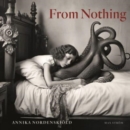 Image for Annika Nordenskiold: From Nothing