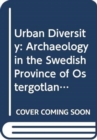 Image for Urban Diversity : Archaeology in the Swedish Province of Ostergotland