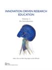 Image for Innovation Driven Research Education. Volume 1