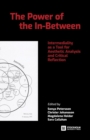 Image for The Power of the In-Between : Intermediality as a Tool for Aesthetic Analysis and Critical Reflection