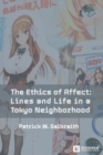 Image for The Ethics of Affect : Lines and Life in a Tokyo Neighborhood