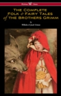 Image for Complete Folk &amp; Fairy Tales of the Brothers Grimm (Wisehouse Classics - The Complete and Authoritative Edition)