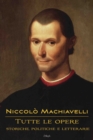 Image for Niccolo Machiavelli: Tutte Le Opere: Storiche, Politiche E Letterarie