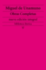 Image for Miguel De Unamuno: Obras Completas (Nueva Edicion Integral): Precedido De La Biografia Del Autor