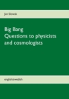 Image for Big Bang - Questions to physicists and cosmologists