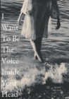 Image for I Want To Be The Voice Inside Your Head