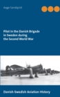 Image for Pilot in the Danish Brigade in Sweden during the Second World War : Danish-Swedish Aviation History