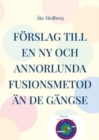 Image for Foerslag till en ny och annorlunda fusionsmetod an de gangse