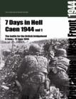 Image for 7 Days in Hell; Caen 1944 : The Battle for the British Bridgehead 6 June  -  12 June 1944 : v. 1