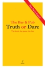 Image for The bar &amp; pub truth or dare  : the book, the game, the fun
