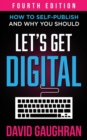 Image for Let&#39;s Get Digital : How To Self-Publish, And Why You Should