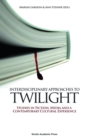 Image for Interdisciplinary approaches to Twilight: studies in fiction, media, and a contemporary cultural experience