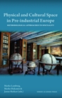 Image for Physical and Cultural Space in Pre-Industrial Europe: Methodological Approaches to Spatiality