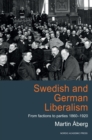 Image for Swedish and German Liberalism: From Factions to Parties 1860-1920