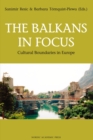 Image for The Balkans in Focus: Cultural Boundaries in Europe.