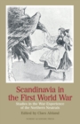 Image for Scandinavia in the First World War: Studies in the War Experience of the Northern Neutrals