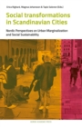 Image for Social transformations in Scandinavian cities: Nordic perspectives on urban marginalization and social sustainability