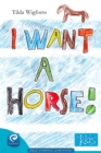 Image for I Want a Horse!: Books by kids for kids