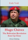 Image for Hugo Ch?vez The Bolivarian Revolution from Up Close