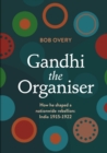 Image for Gandhi the Organiser. How he shaped a nationwide rebellion