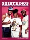 Image for Shirt Kings  : pioneers of hip hop fashion