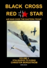 Image for Black cross/red star  : air war over the Eastern FrontVolume 4,: Stalingrad to Kuban 1942-1943