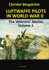 Image for Luftwaffe Pilots In World War II : The Veterans&#39; Stories Volume 1