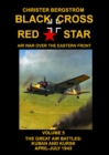 Image for Black Cross Red Star Air War Over the Eastern Front : Volume 5 -- The Great Air Battles: Kuban and Kursk April-July 1943