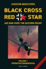 Image for Black Cross Red Star -- Air War Over the Eastern Front, Volume 1: Barbarossa