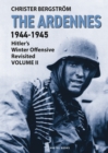 Image for The Ardennes 1944-1945 Volume II : Hitlers Winter Offensive Revisited